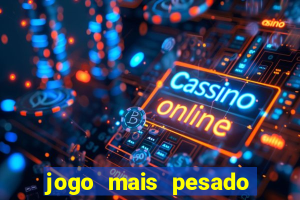 jogo mais pesado da play store